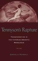 Tennyson's Rapture: Transformation in the Victorian Dramatic Monologue 0195150546 Book Cover