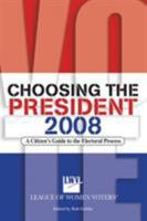 Choosing the President 2008: A Citizen's Guide to the Electoral Process (Choosing the President) 1599212145 Book Cover