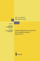From Brownian Motion to Schrödinger's Equation (Grundlehren der mathematischen Wissenschaften) 3642633811 Book Cover