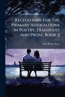Recitations For The Primary Associations In Poetry, Dialogues And Prose, Book 2... 1275394523 Book Cover