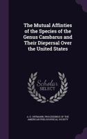 The Mutual Affinities of the Species of the Genus Cambarus, and Their Dispersal Over the United States 1377559009 Book Cover