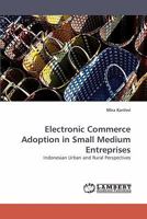 Electronic Commerce Adoption in Small Medium Entreprises: Indonesian Urban and Rural Perspectives 3838352262 Book Cover