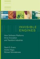 Invisible Engines: How Software Platforms Drive Innovation and Transform Industries 0262050854 Book Cover