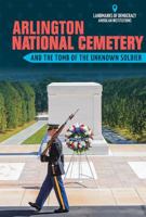 Arlington National Cemetery and the Tomb of the Unknown Soldier 1508160953 Book Cover