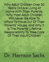 Why Adult Children Over 30 Years Old Are Living At Home With Their Parents, Why Most Adult Children Will Never Be Able To Afford To Move Out Of Their ... To Take Care Of Their Adult Children B08RC4BS9B Book Cover