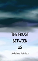 The Frost Between Us 9916945195 Book Cover