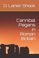Cannibal Pagans in Roman Britain B0CNN164XT Book Cover