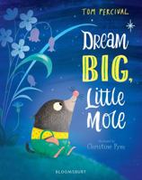 Dream Big, Little Mole 1408892820 Book Cover
