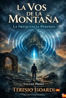 la frecuencia perditda: La Voz de la Montagna (Spanish Edition) B0GNMGCFD7 Book Cover