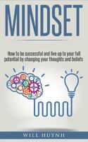 Mindset: How to be successful and live up to your full potential by changing your thoughts and beliefs 1523919760 Book Cover