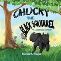 Chucky the Black Squirrel: "A Lesson Learned" 1948304422 Book Cover