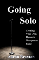 Going Solo: Creating Your Own Dynamic One-Person Show 197422631X Book Cover