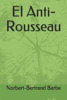 El Anti-Rousseau 1791825672 Book Cover