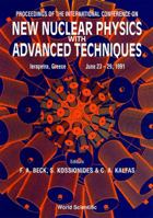 New Nuclear Physics with Advanced Techniques - Proceedings of the International Conference 9810208618 Book Cover