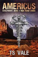 Americus: Exscendent, Book 1: High Road Cross 0996399941 Book Cover