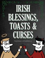 Irish Blessings Toasts & Curses 1856354636 Book Cover