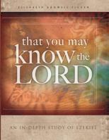 That You May Know the Lord: An in-depth study of Ezekiel 0990593320 Book Cover