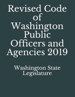 Revised Code of Washington Public Officers and Agencies 2019 1086239989 Book Cover