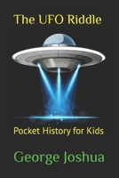 The UFO Riddle: Pocket History for Kids B09QNZRCY5 Book Cover