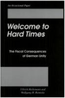 Welcome to Hard Times: The Fiscal Consequences of German Unity (An Occasional Paper) 081573543X Book Cover