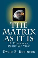 The Matrix as It Is: A Different Point of View 145630996X Book Cover