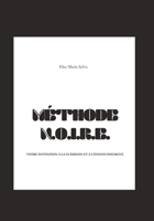 Méthode N.O.I.R.E.™: Votre invitation à la guérison et à l’épanouissement. B0FY1Z1HF1 Book Cover