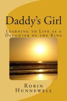 Daddy's Girl: Learning to Live as a Daughter of the King 1497559596 Book Cover