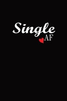Single af: Funny notebook Diary Planner journal for Solos and Singles Perfect for Journaling and Note 110 page( 6 x 9 Blank Lined Paperback ) Black Matte finish cover 1661660649 Book Cover