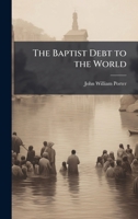 The Baptist Debt to the World 1025172469 Book Cover