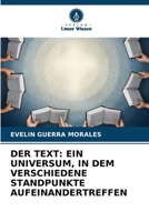 DER TEXT: EIN UNIVERSUM, IN DEM VERSCHIEDENE STANDPUNKTE AUFEINANDERTREFFEN 6206007529 Book Cover