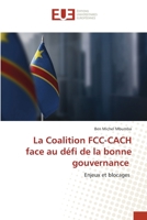 La Coalition FCC-CACH face au défi de la bonne gouvernance: Enjeux et blocages 6203450030 Book Cover