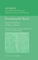 Reworking the Bench: Research Notebooks in the History of Science (Archimedes) 9048161835 Book Cover