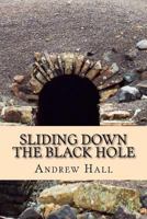 Sliding Down the Black Hole 1518792170 Book Cover