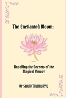 The Enchanted Bloom: Unveiling the Secrets of the Magical Flower B0C5PJG4K5 Book Cover