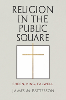 Religion in the Public Square: Sheen, King, Falwell 1512826901 Book Cover