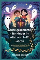 Gruselgeschichten für Kinder im Alter von 7–12 Jahren: Unterhaltsame, sichere und gruselige Kurzgeschichten, die Fantasie, Mut und unendliche Abenteuer wecken. B0G3X58C73 Book Cover