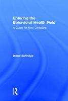 Entering the Behavioral Health Field: A Guide for New Clinicians 113818649X Book Cover