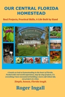 Our Central Florida Homestead: Real Projects, Practical Skills, A Life Built by Hand B0H9G92HYS Book Cover
