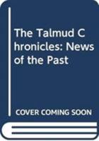 The Talmud Chronicles: News of the Past 965524315X Book Cover