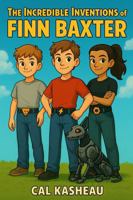 The Incredible Inventions of Finn Baxter (The Finn Baxter Series) 1969018143 Book Cover