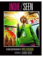 Indie, Seen: The Indie Rock Photography of Piper Ferguson B0BTXCPQRC Book Cover