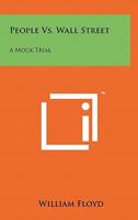 People Vs. Wall Street: A Mock Trial 1258139634 Book Cover