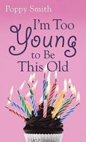 I'm Too Young to Be This Old 1556619464 Book Cover