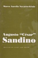 Augusto "Cesar" Sandino: Messiah of Light and Truth (Religion and Politics) 0815629494 Book Cover