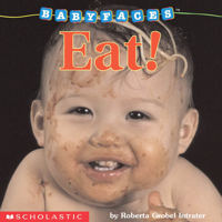 Baby Faces Board Book Eat (Baby Faces) 0439420067 Book Cover