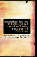 Regulations Relating to Explosives and Hazardous Trades, Fires and Fire Prevention 0469082275 Book Cover