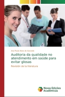 Auditoria da qualidade no atendimento em saúde para evitar glosas: Revisión de la literatura 6139717922 Book Cover