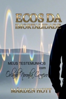 Ecos Da Imortalidade - Meus Testemunhos (Portuguese Edition) 6501250145 Book Cover