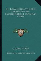 Die Lokalisationstheorie Angewandt Auf Psychologische Probleme (1895) 1273081056 Book Cover