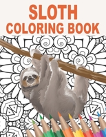 Sloth Coloring Book: 30 Patterns to Color for Stress Relief and Relaxing with Silly, Lazy, Adorable, and Funny Sloths | Gift Idea for Animal Owners and Lovers B08T4DD2Q9 Book Cover